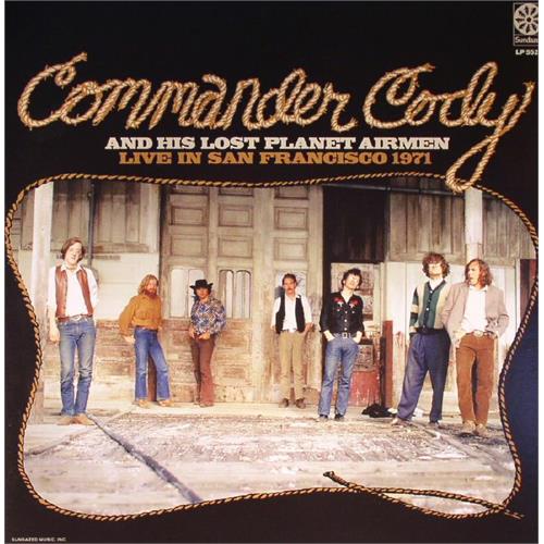 Commander Cody & His Lost Planet Airmen Live In San Francisco 1971 (LP)